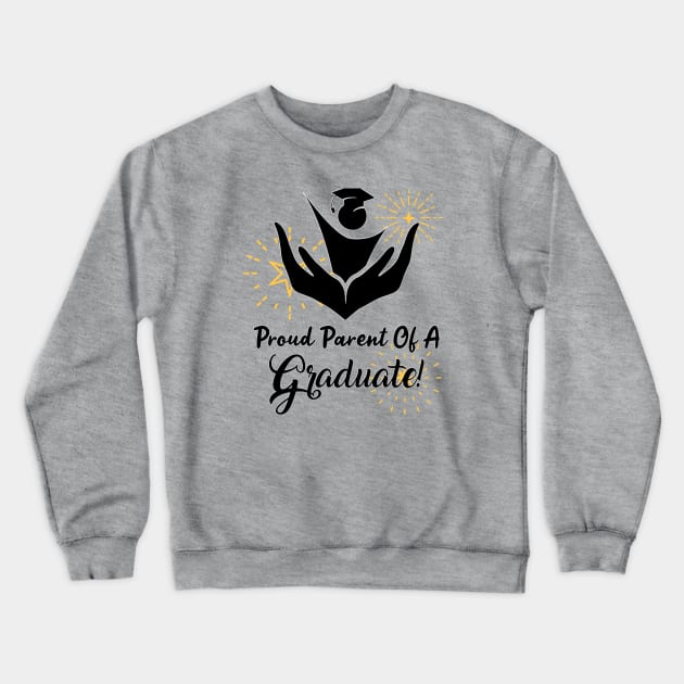 Proud Parent Of A Graduate! Crewneck Sweatshirt by Look Up Creations